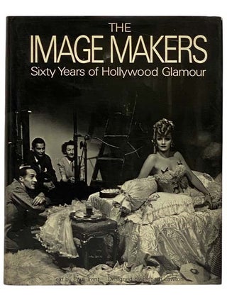 Item #2328383 The Image Makers: Sixty Years of Hollywood Glamour. Paul Trent