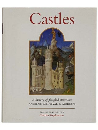Item #2328435 Castles: A History of Fortified Structures Ancient, Medieval and Modern. Charles...
