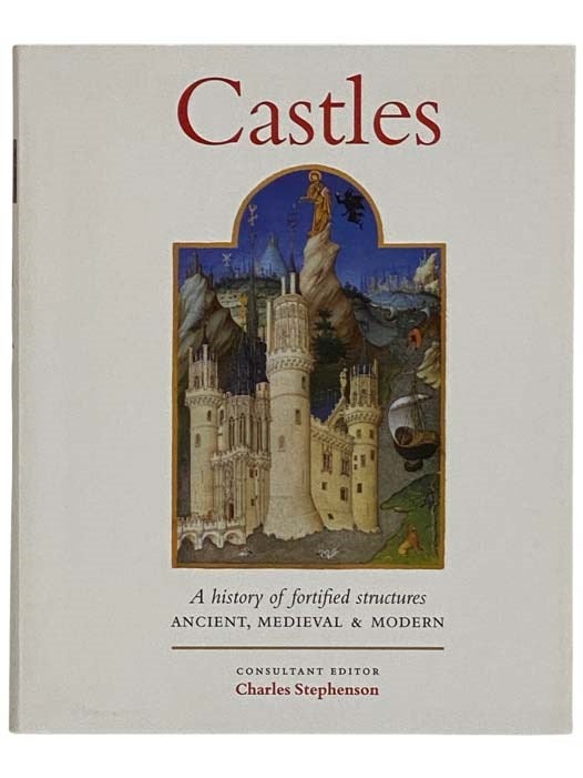 Item #2328435 Castles: A History of Fortified Structures Ancient, Medieval and Modern. Charles Stephenson.
