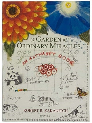 Item #2328463 A Garden of Ordinary Miracles: An Alphabet Book. Robert R. Zakanitch
