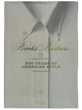 Item #2328466 Brooks Brothers: 200 Years of American Style. Kate Betts