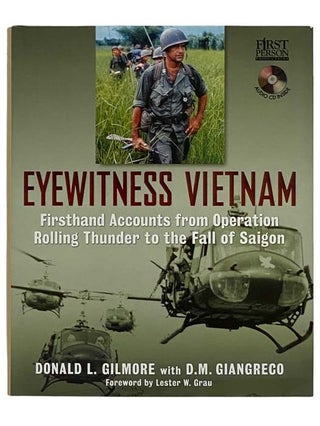 Item #2328494 Eyewitness Vietnam: Firsthand Accounts from Operation Rolling Thunder to the Fall...