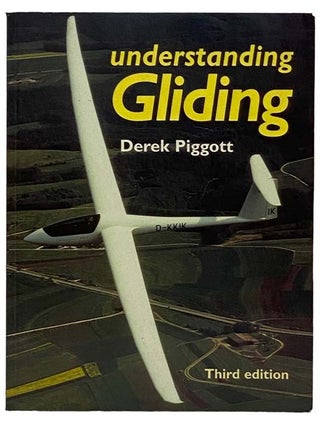 Item #2328514 Understanding Gliding: Third Edition. Derek Piggott