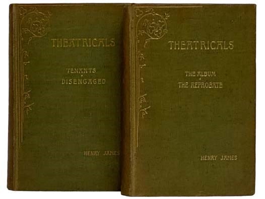 Item #2328564 Theatricals, in Two Volumes: Two Comedies: Tenants, Disengaged; Second Series: The Album, The Reprobate. Henry James.