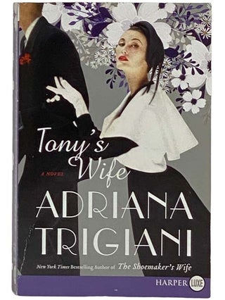 Item #2328664 Tony's Wife: A Novel [LARGE PRINT]. Adriana Trigiani