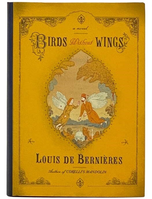 Item #2328719 Birds Without Wings: A Novel. Louis De Bernieres.