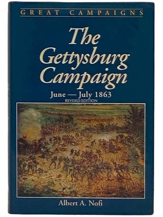Item #2328723 The Gettysburg Campaign, June - July, 1863 (Great Campaigns) (Revised Edition)....