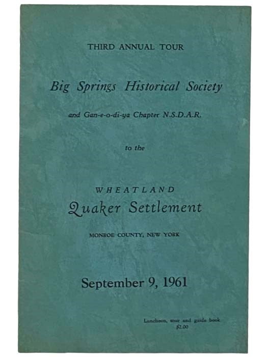 Item #2328732 Third Annual Tour Big Springs Historical Society and Gan-e-o-di-ya Chapter N.S.D.A.R. to the Wheatland Quaker Settlement, Monroe County, New York, September 9, 1961. Big Springs Historical Society.