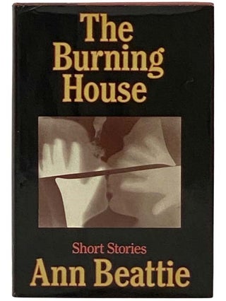 Item #2328754 The Burning House: Short Stories. Ann Beattie