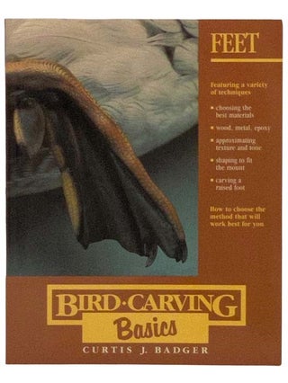 Item #2328795 Bird Carving Basics, Volume Two: Feet. Curtis J. Badger