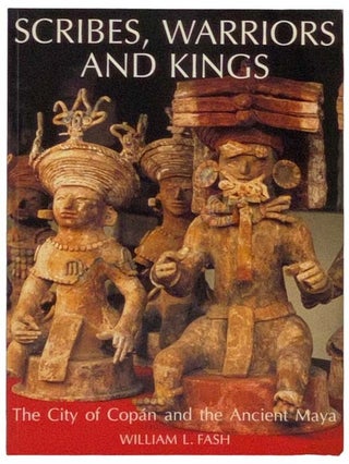 Item #2328801 Scribes, Warriors and Kings: The City of Copan and the Ancient Maya (New Aspects of...