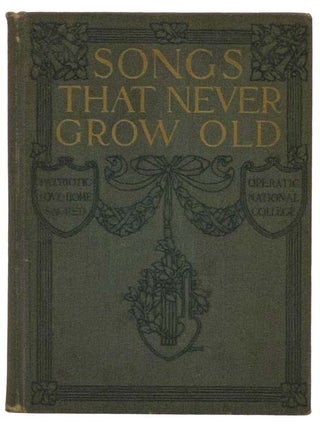 Item #2328805 Songs That Never Grow Old: A Complete Collection of All Those Standard Songs Which...