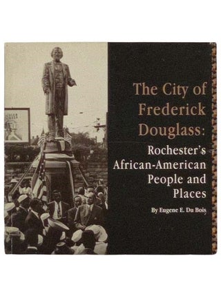 Item #2328810 The City of Frederick Douglass: Rochester's African-American People and Places....