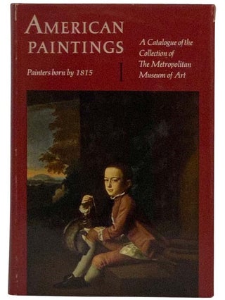 Item #2328818 American Paintings: A Catalogue of the Collection of The Metropolitan Museum of Art...
