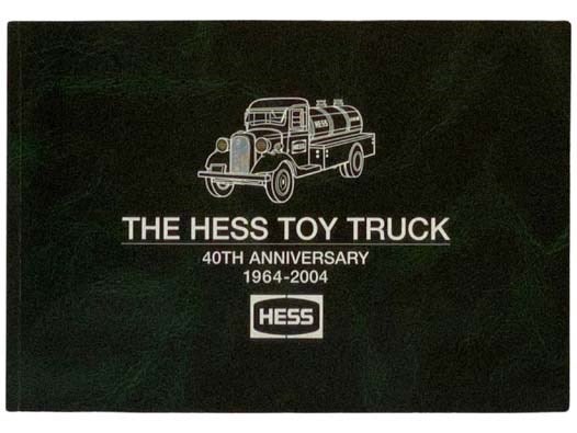 Item #2328863 The Hess Toy Truck, 40th Anniversary, 1964-2004. John B. Hess.
