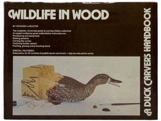 Item #2328884 Wildlife in Wood: A Duck Carver's Handbook. Richard LeMaster