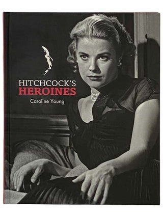 Item #2328954 Hitchcock's Heroines. Caroline Young
