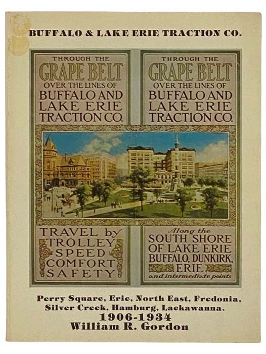 Item #2328956 Buffalo & Lake Erie Traction Co.: Perry Square, Erie, North East, Fredonia, Silver Creek, Hamburg, Lackawana, 1906-1934. William R. Gordon.