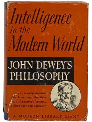 Item #2328992 Intelligence in the Modern World: John Dewey's Philosophy (The Modern Library of...