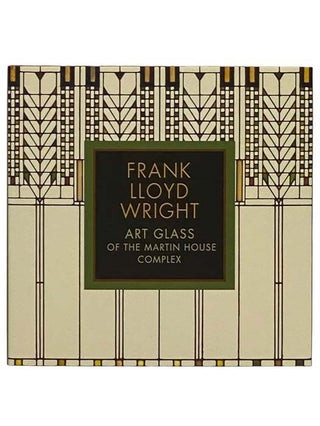 Art Glass of the Martin House Complex. Frank Lloyd Wright, Eric Jackson-Forsberg.