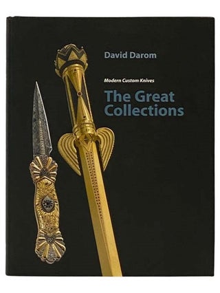 Item #2329041 The Great Collections: Modern Custom Knives. David Darom, Paolo Saviolo