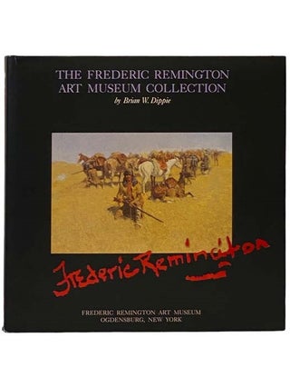 Item #2329061 The Frederic Remington Art Museum Collection. Frederic Remington, Brian W. Dippie