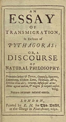 An Essay of Transmigration, in Defence of Pythagoras: or, A Discourse of Natural Philosophy.