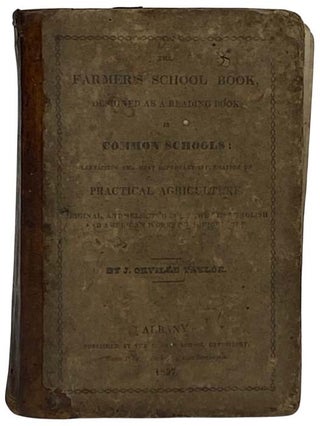 Item #2329129 The Farmers' School Book. J. Orville Taylor