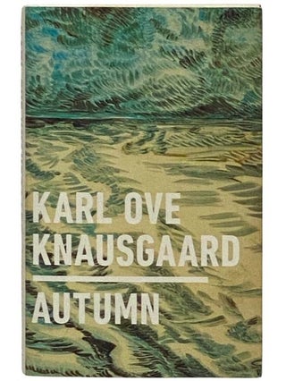 Item #2329141 Autumn. Karl Ove Knausgaard