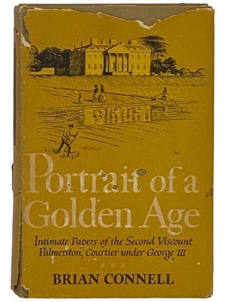 Item #2329157 Portrait of a Golden Age: Intimate Papers of the Second Viscount Palmerston,...