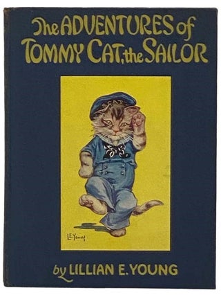 The Adventures of Tommy Cat, the Sailor. Lillian E. Young.