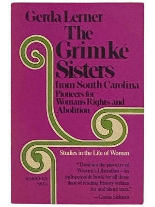 Item #2329181 The Grimke Sisters from South Carolina: Pioneers for Woman's Rights and Abolition...