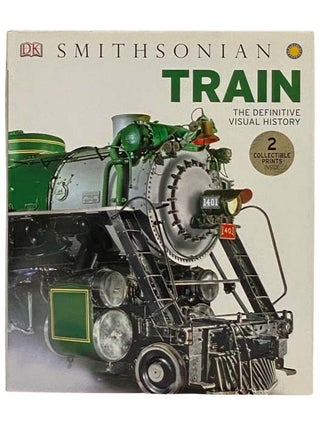 Item #2329241 Train: The Definitive Visual History (Includes Two Prints