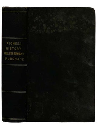 Item #2329269 History of the Pioneer Settlement of Phelps and Gorham's Purchase, and Morris'...