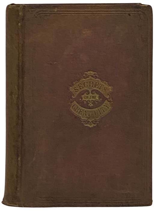 Item #2329277 The Secrets of the Great City: A Work Descriptive of the Virtues and the Vices, the Mysteries, Miseries and Crimes of New York City. Edward Winslow Martin.