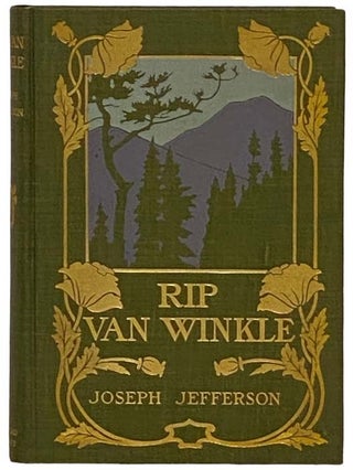 Item #2329291 Rip Van Winkle, as Played by Joseph Jefferson. Washington Irving, Joseph Jefferson,...