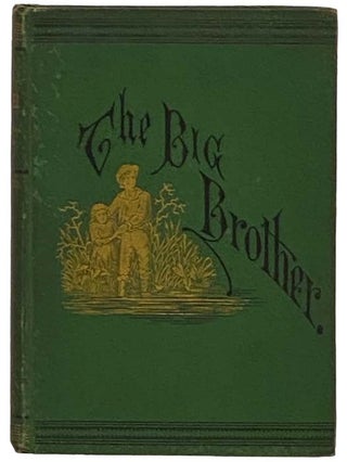 Item #2329294 The Big Brother: A Story of Indian War. George Cary Eggleston