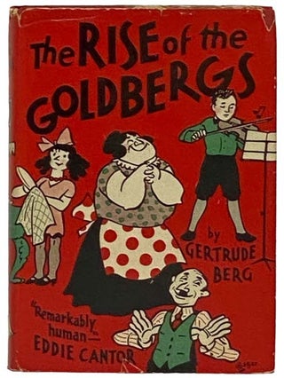 Item #2329296 The Rise of the Goldbergs. Gertrude Berg, Eddie Cantor