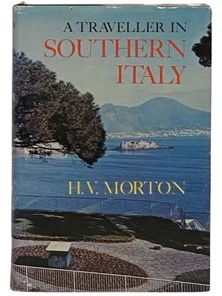 Item #2329325 A Traveller in Southern Italy. H. V. Morton, Henry Canova Vollam