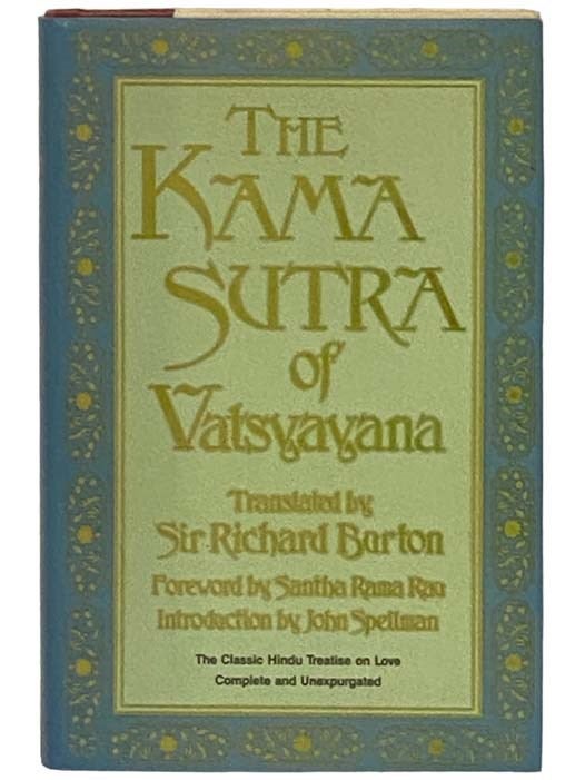 Item #2329337 The Kama Sutra of Vatsyayana: The Classic Hindu Treatise on Love and Social Conduct. Sir Richard Burton, Santha Rama Rau, John W. Spellman, Foreword, Introduction.