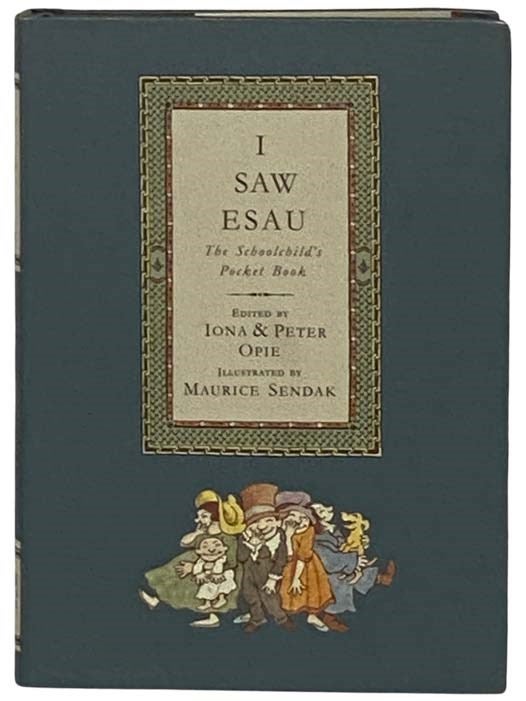 Item #2329340 I Saw Esau: The Schoolchild's Pocket Book. Iona Opie, Peter.