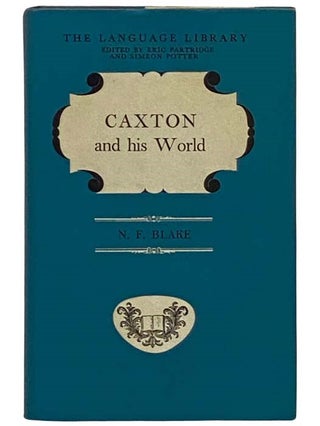 Item #2329349 Caxton and His World (The Language Library). N. F. Blake, Eric Partridge, Simeon...
