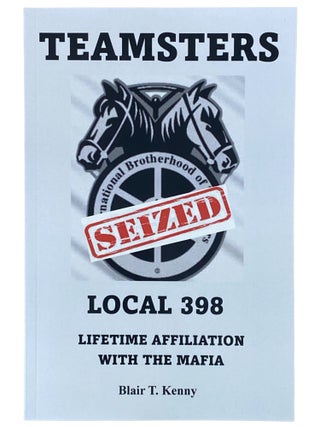 Item #2329355 Teamsters Local 398: Lifetime Affiliation with the Mafia [Rochester, New York]....