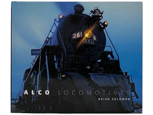 Item #2329426 Alco Locomotives. Brian Solomon.
