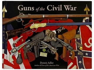 Item #2329433 Guns of the Civil War. Dennis Adler