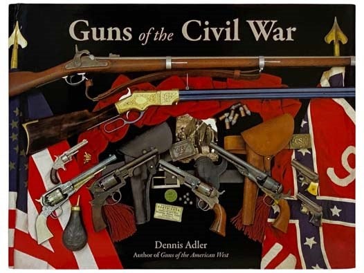 Item #2329433 Guns of the Civil War. Dennis Adler.