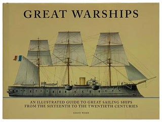 Item #2329457 Great Warships: An Illustrated Guide to Great Sailing Ships from the Sixteenth to...