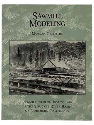 Item #2329478 Sawmill Modeling: Sawmilling from 1850 to 1960 in the Truckee River Basin of...