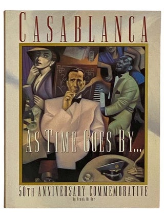 Item #2329527 Casablanca: As Time Goes By... (50th Anniversary Commemorative). Frank Miller