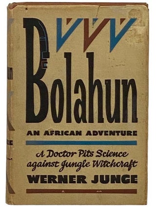 Item #2329541 Bolahun: An African Adventure. Werner Junge, Basil Creighton